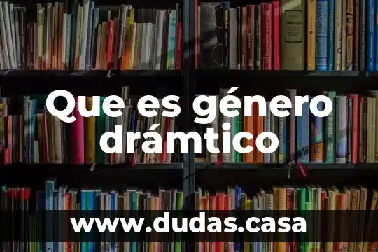 Que es género drámtico