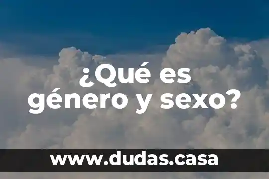 ¿Qué es género y sexo?