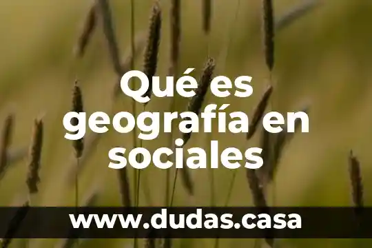 Qué es geografía en sociales
