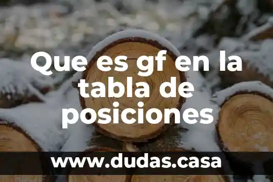 Que es gf en la tabla de posiciones