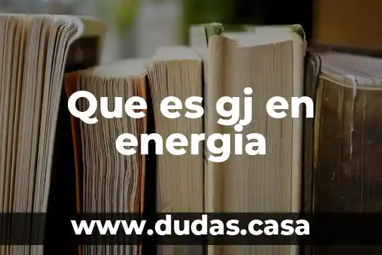 Que es gj en energia