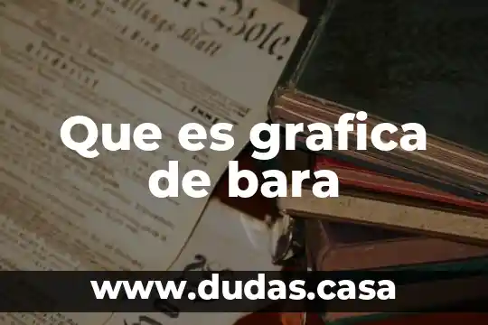 Que es grafica de bara