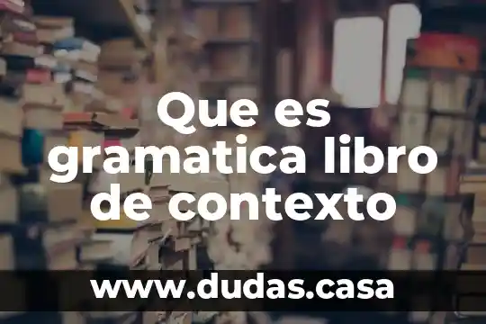 Que es gramatica libro de contexto