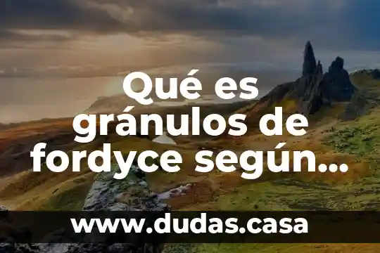 Qué es gránulos de fordyce según la OMS
