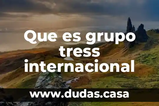Que es grupo tress internacional 12 Que es grupo tress internacional