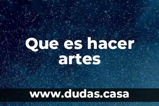 Que es hacer artes