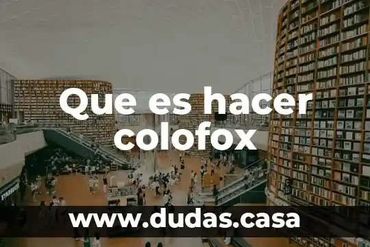 Que es hacer colofox