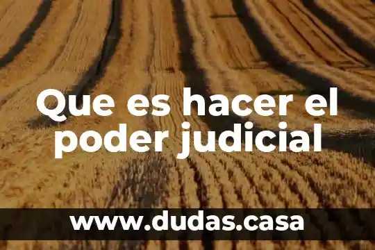 Que es hacer el poder judicial