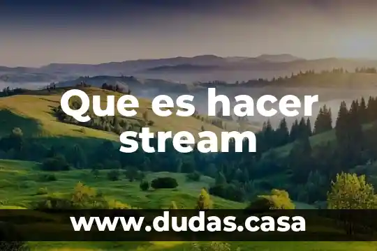 Que es hacer stream