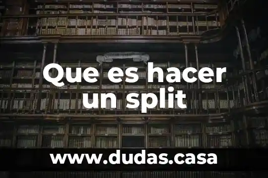 Que es hacer un split