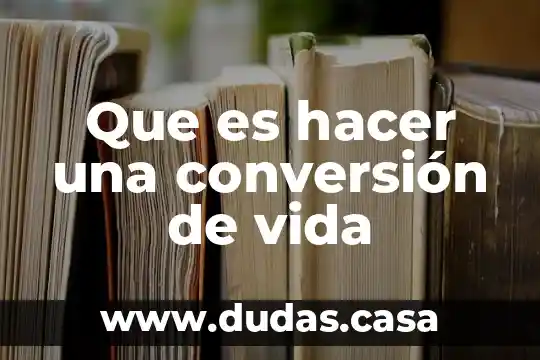 Que es hacer una conversión de vida