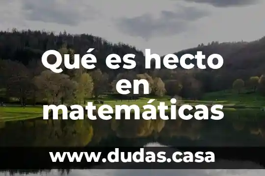 Qué es hecto en matemáticas