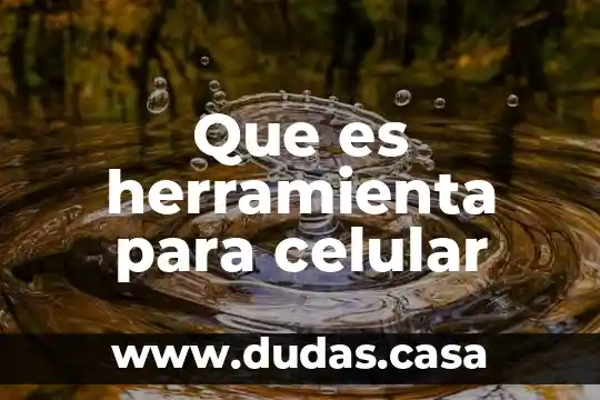 Que es herramienta para celular