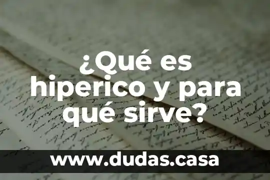 ¿Qué es hiperico y para qué sirve?