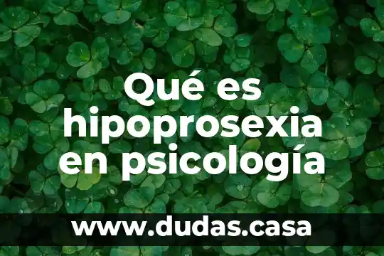 Qué es hipoprosexia en psicología