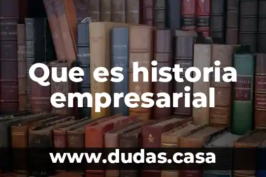 Que es historia empresarial