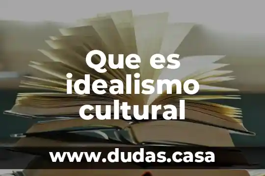 Que es idealismo cultural