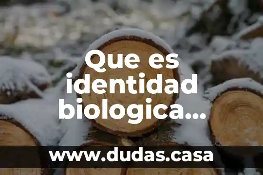 Que es identidad biologica significado