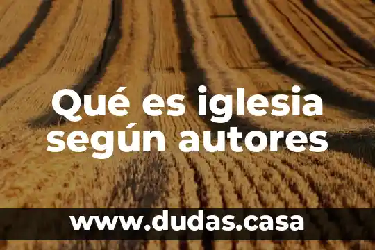 Qué es iglesia según autores