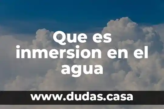 Que es inmersion en el agua