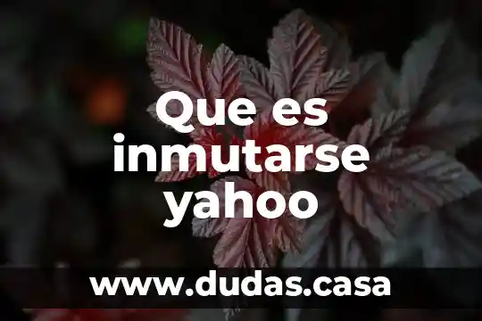 Que es inmutarse yahoo