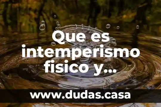 Que es intemperismo fisico y quimico