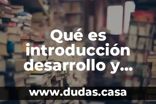 Qué es introducción desarrollo y conclusión para niños
