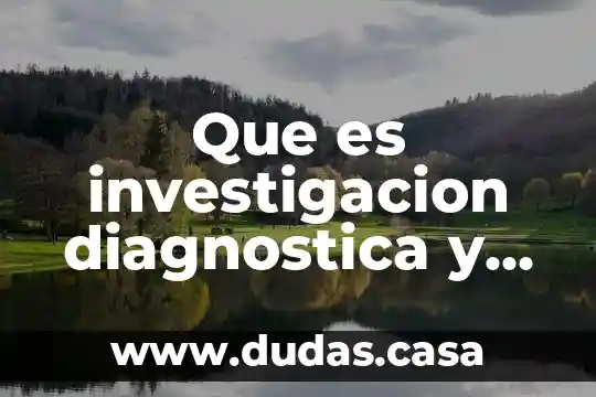 Que es investigacion diagnostica y ejemplos