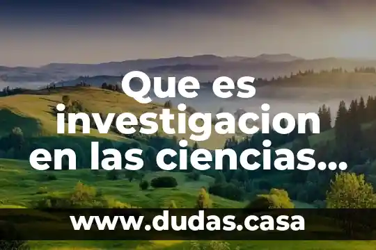 Que es investigacion en las ciencias naturales