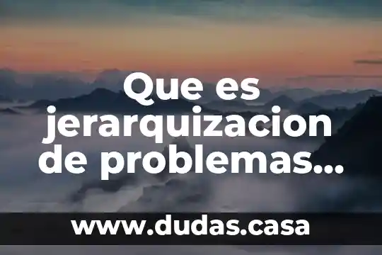Que es jerarquizacion de problemas segun autores