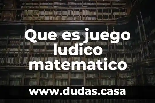 Que es juego ludico matematico