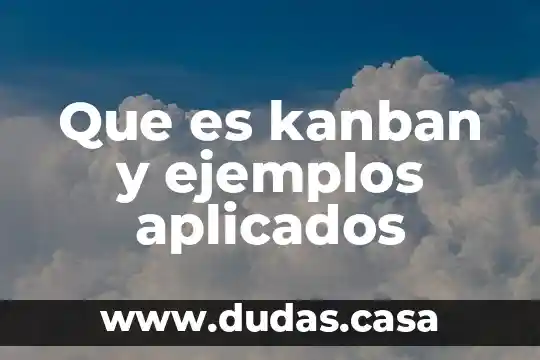 Que es kanban y ejemplos aplicados