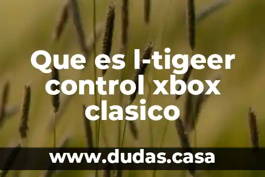 Que es l-tigeer control xbox clasico