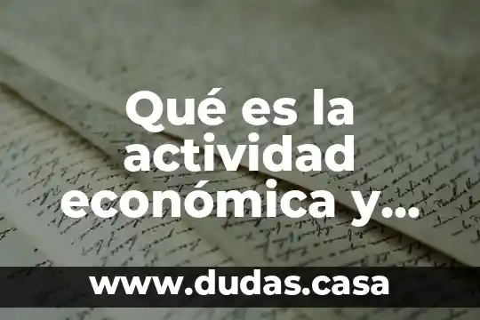 Qué es la actividad económica y su importancia