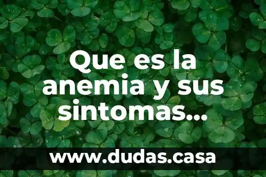 Que es la anemia y sus sintomas yahoo