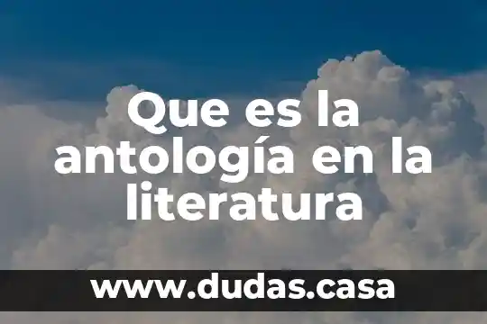 Que es la antología en la literatura