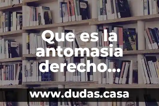 Que es la antomasia derecho notarial