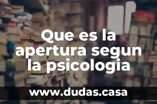 Que es la apertura segun la psicologia