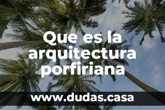 Que es la arquitectura porfiriana