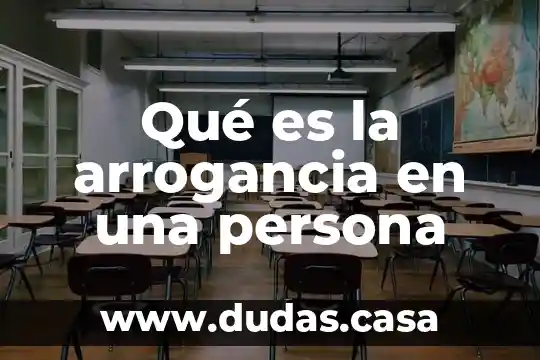 Qué es la arrogancia en una persona