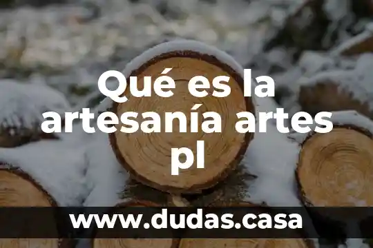 Qué es la artesanía artes pl