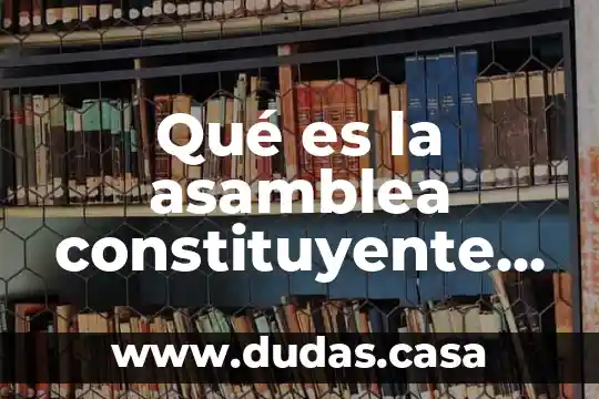 Qué es la asamblea constituyente en México