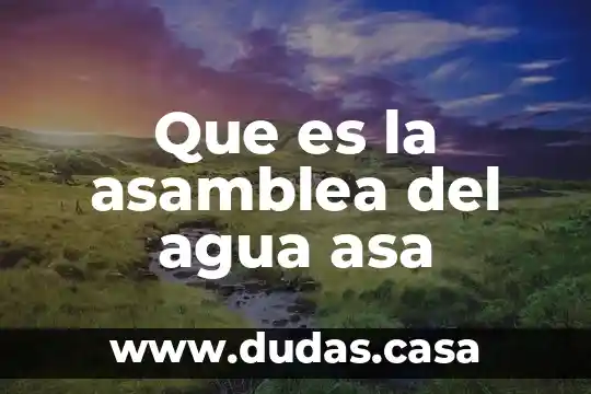 Que es la asamblea del agua asa