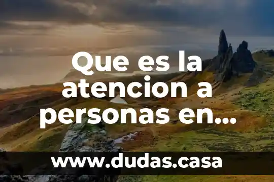 Que es la atencion a personas en situacion de vulnerabilidad