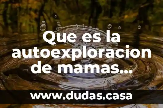 Que es la autoexploracion de mamas secretaria de salud