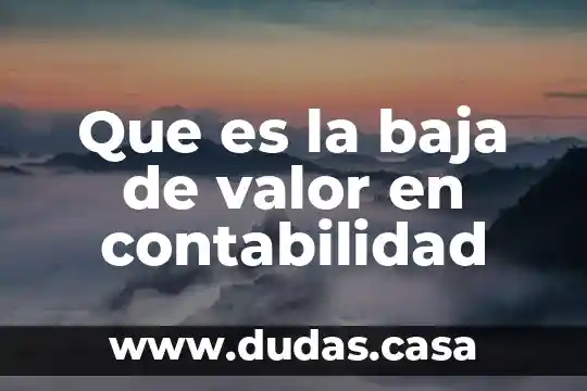 Que es la baja de valor en contabilidad
