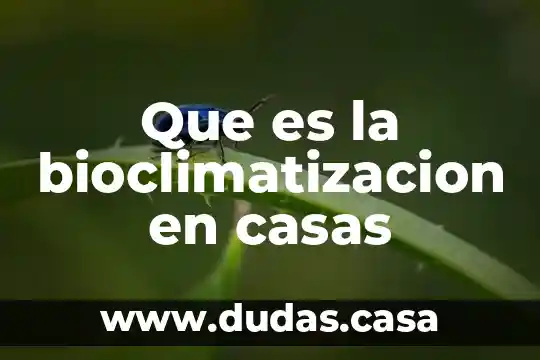 Que es la bioclimatizacion en casas