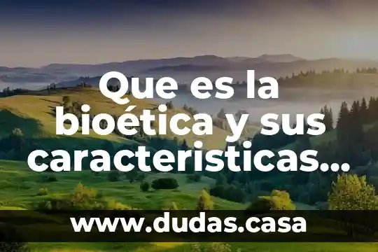 Que es la bioética y sus caracteristicas en mapa mental