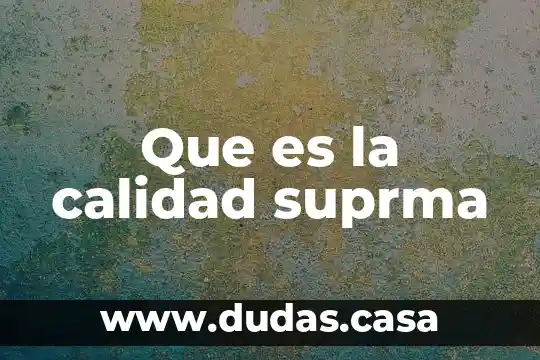Que es la calidad suprma
