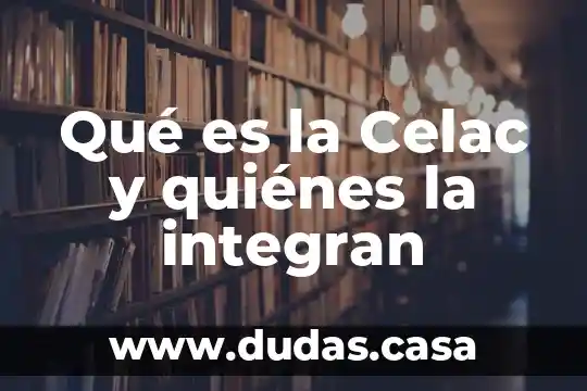 Qué es la Celac y quiénes la integran